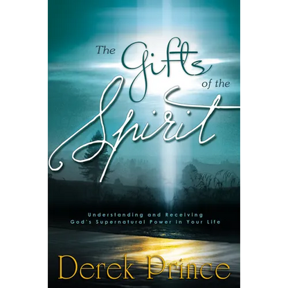 The Gifts of the Spirit: Understanding and Receiving God's Supernatural Power in Your Life - Paperback