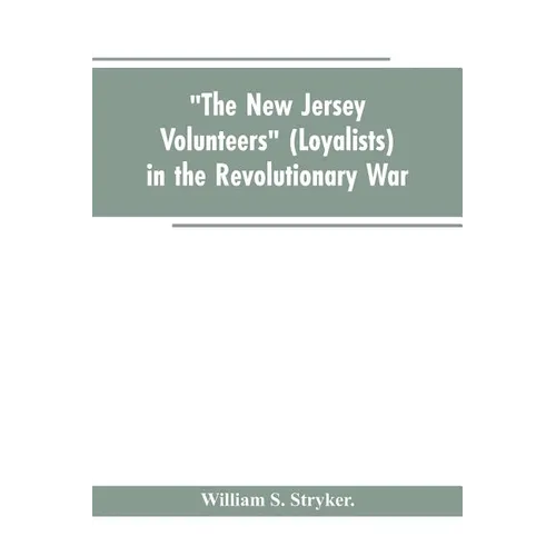 "The New Jersey volunteers" (loyalists) in the revolutionary war - Paperback
