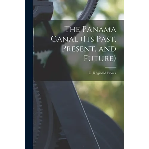 The Panama Canal (its Past, Present, and Future) - Paperback
