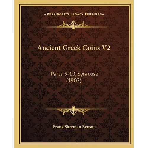 Ancient Greek Coins V2: Parts 5-10, Syracuse (1902) - Paperback