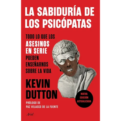 La Sabiduría de Los Psicópatas: Todo Lo Que Los Asesinos En Serie Pueden Enseñarnos Sobre La Vida - Paperback