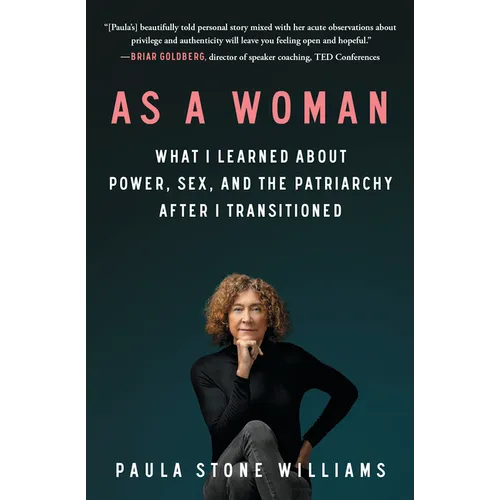 As a Woman: What I Learned about Power, Sex, and the Patriarchy After I Transitioned - Paperback