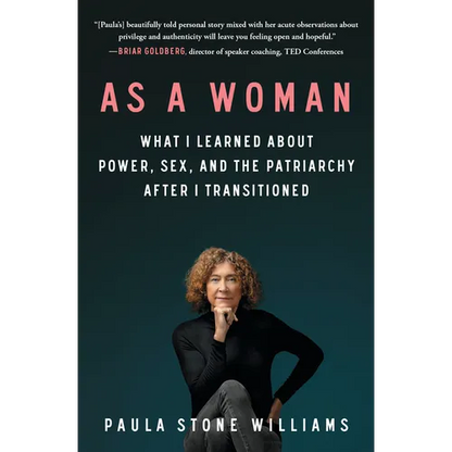 As a Woman: What I Learned about Power, Sex, and the Patriarchy After I Transitioned - Paperback