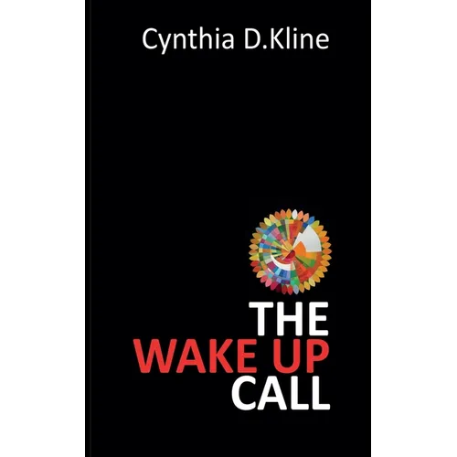 The Wake Up Call: A Memoir on Dementia's Harsh Reality and Navigating it Through Love and Loss - Paperback