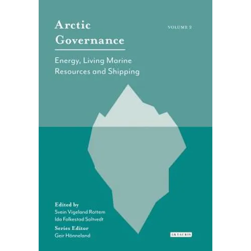 Arctic Governance: Volume 2: Energy, Living Marine Resources and Shipping - Paperback