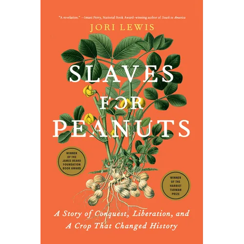 Slaves for Peanuts: A Story of Conquest, Liberation, and a Crop That Changed History - Paperback