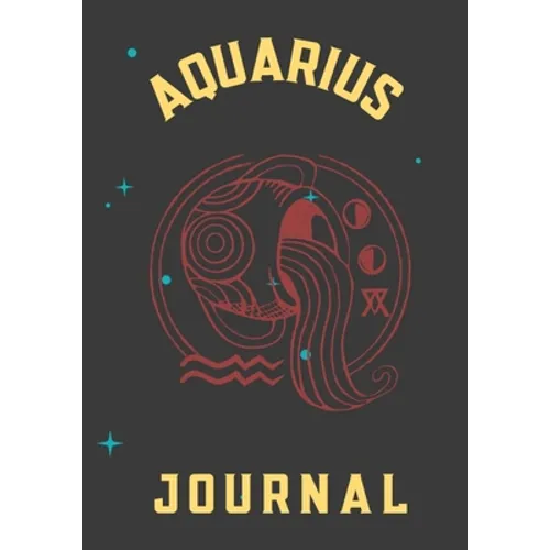 Aquarius Journal: This 7x10 Zodiac Aquarius Journal Includes 12 Monthly Planner Pages - 100 Journal Pages - 50 Activity Mazes - 200 Rand - Paperback