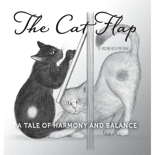 The Cat Flap: A Tale of Harmony and Balance - Hardcover