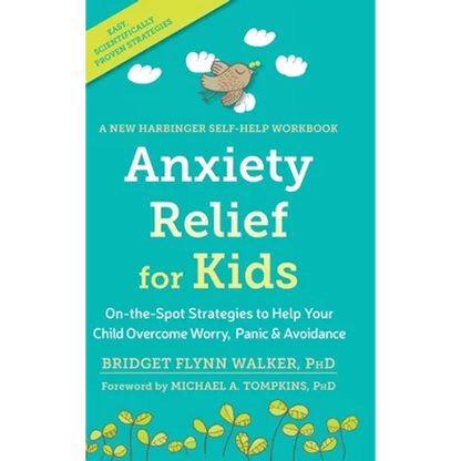 Anxiety Relief for Kids: On-the-Spot Strategies to Help Your Child Overcome Worry, Panic, and Avoidanc - Hardcover
