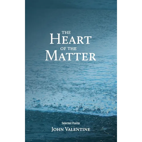 The Heart of the Matter: Selected Poems - Paperback