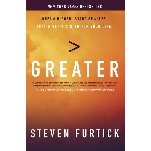 Greater: Dream Bigger. Start Smaller. Ignite God's Vision for Your Life. - Paperback
