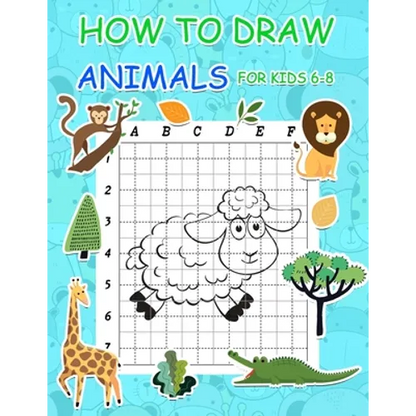How to Draw Animals for Kids 6-8: Simple Step by Step Learn to Draw Books for Kids - Paperback