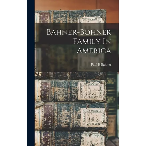 Bahner-bohner Family In America - Hardcover