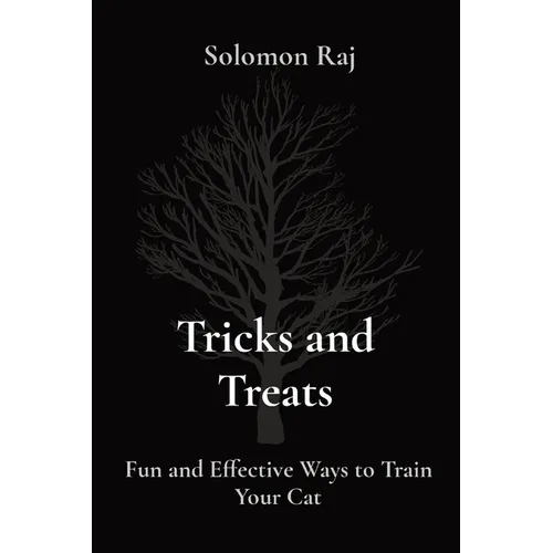 Tricks and Treats: Fun and Effective Ways to Train Your Cat - Paperback