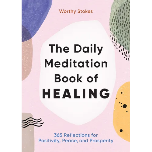 The Daily Meditation Book of Healing: 365 Reflections for Positivity, Peace, and Prosperity - Paperback