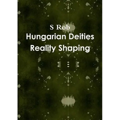 Hungarian Deities Reality Shaping - Paperback