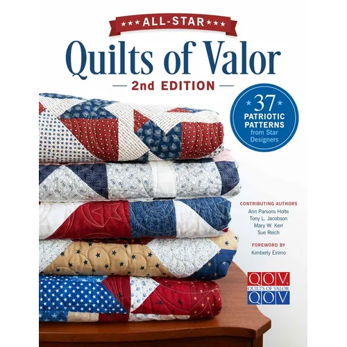 All-Star Quilts of Valor, 2nd Edition: 37 Patriotic Patterns from Star Designers - Paperback