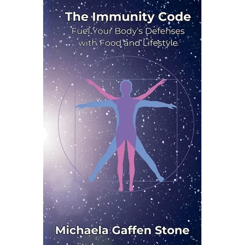 The Immunity Code: Fuel Your Body's Defenses with Food and Lifestyle - Paperback