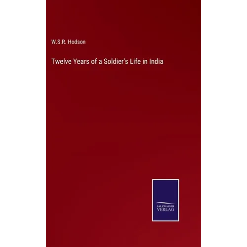 Twelve Years of a Soldier's Life in India - Hardcover