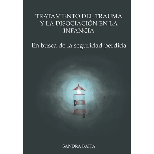 Tratamiento del Trauma y la Disociación en la Infancia: Parte 1. En busca de la seguridad perdida. - Paperback