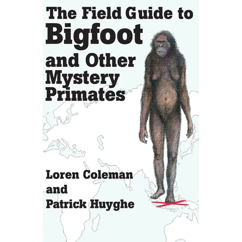 The Field Guide to Bigfoot and Other Mystery Primates - Paperback
