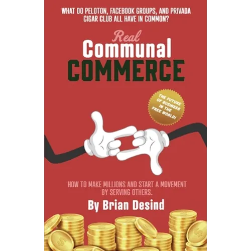 Real Communal Commerce: How To Make Millions and Start a Movement - Paperback