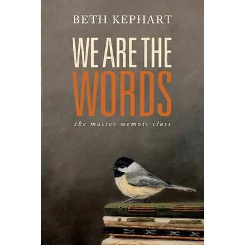 We Are the Words: the master memoir class - Paperback