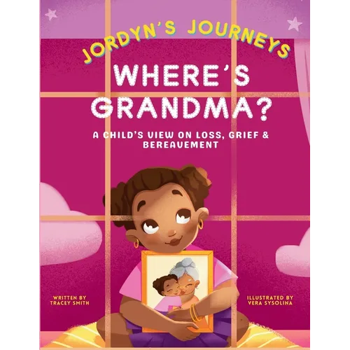 Where's Grandma?: A Child's View on Loss, Grief & Bereavement - Paperback