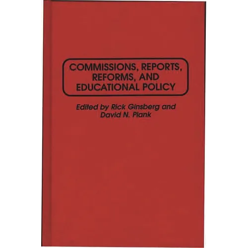 Commissions, Reports, Reforms, and Educational Policy - Hardcover