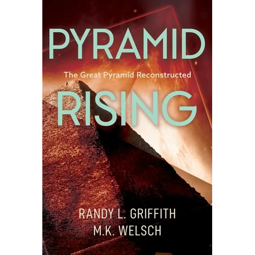 Pyramid Rising: The Great Pyramid Reconstructed - Paperback