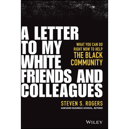A Letter to My White Friends and Colleagues: What You Can Do Right Now to Help the Black Community - Hardcover
