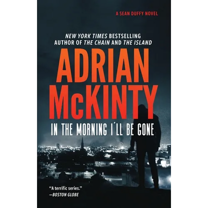 In the Morning I'll Be Gone: A Detective Sean Duffy Novel - Hardcover