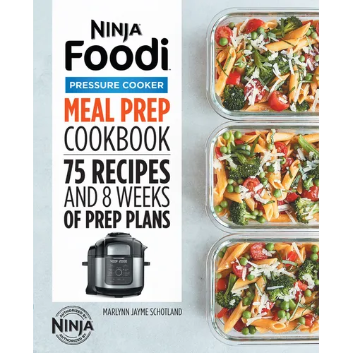 Ninja Foodi Pressure Cooker Meal Prep Cookbook: 75 Recipes and 8 Weeks of Prep Plans - Paperback