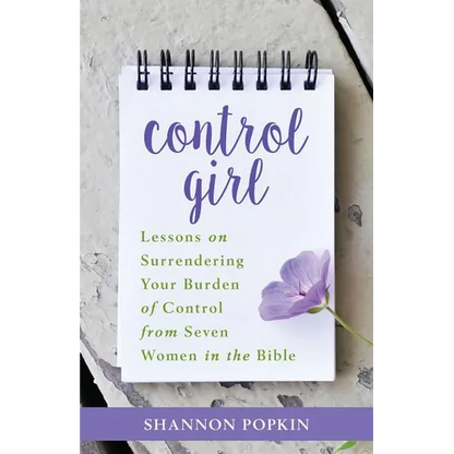 Control Girl: Lessons on Surrendering Your Burden of Control from Seven Women in the Bible - Paperback