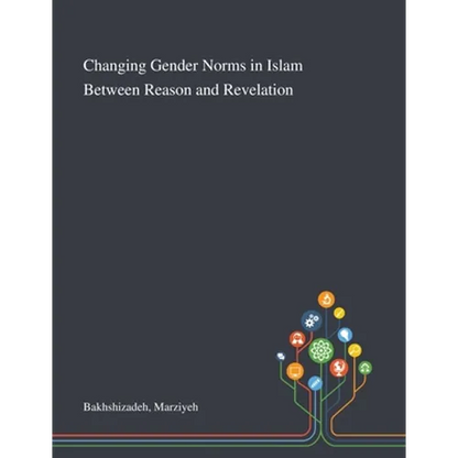 Changing Gender Norms in Islam Between Reason and Revelation - Paperback