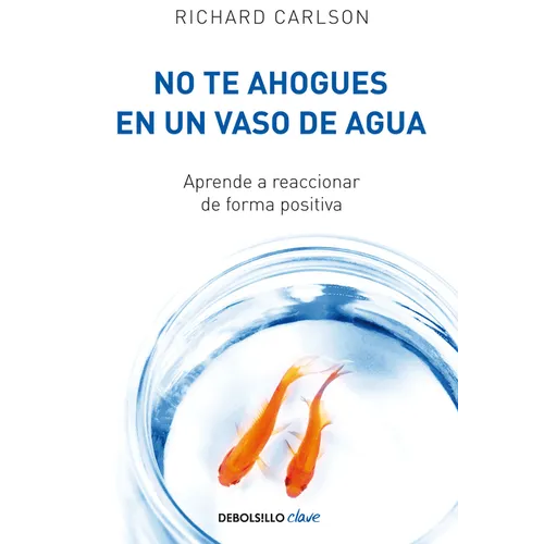 No Te Ahogues En Un Vaso de Agua / Don't Sweat the Small Stuff . . . and It's All Small Stuff - Paperback