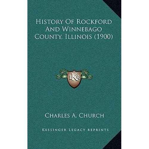 History Of Rockford And Winnebago County, Illinois (1900) - Paperback