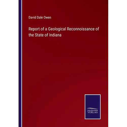 Report of a Geological Reconnoissance of the State of Indiana - Paperback