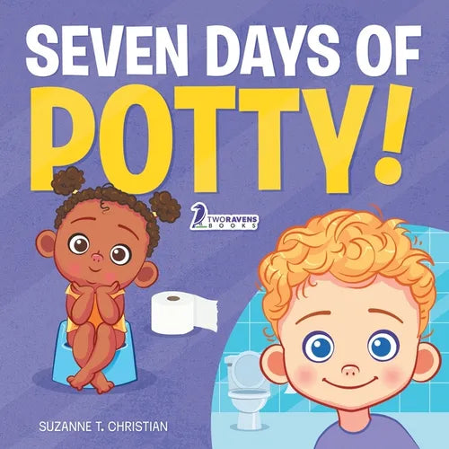 Seven Days of Potty!: A Fun Read-Aloud Toddler Book About Going Potty - Paperback