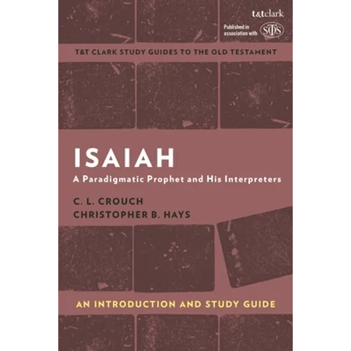 Isaiah: An Introduction and Study Guide: A Paradigmatic Prophet and His Interpreters - Hardcover