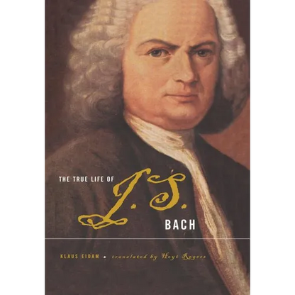 The True Life of Johann Sebastian Bach - Hardcover