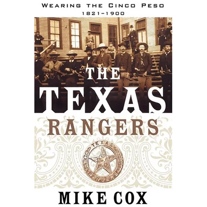 The Texas Rangers: Wearing the Cinco Peso, 1821-1900 - Paperback