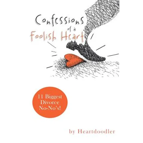 Confessions of a Foolish Heart: 11 Biggest Divorce No-No's! - Paperback