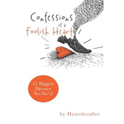 Confessions of a Foolish Heart: 11 Biggest Divorce No-No's! - Paperback