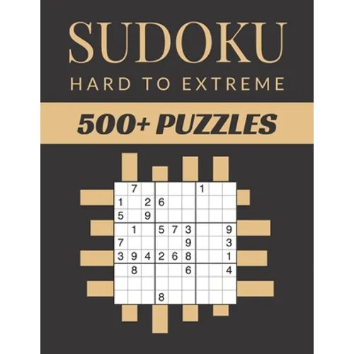 Sudoku Hard To Extreme: Sudoku Activity Book Puzzles With Different Levels for Smart Adults People, Over 500 Puzzles for Everyone With Solutio - Paperback