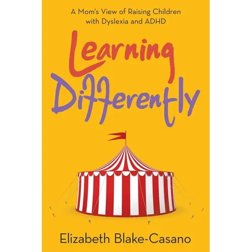 Learning Differently: A Mom's View of Raising Children with Dyslexia and Adhd - Paperback