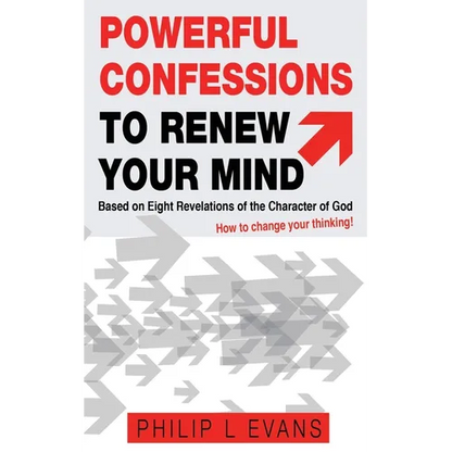 Powerful Confessions to Renew Your Mind: : Based on Eight Revelations of the Character of God - Paperback