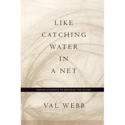 Like Catching Water in a Net: Human Attempts to Describe the Divine - Paperback