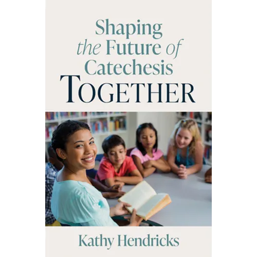 Shaping the Future of Catechesis Together - Paperback