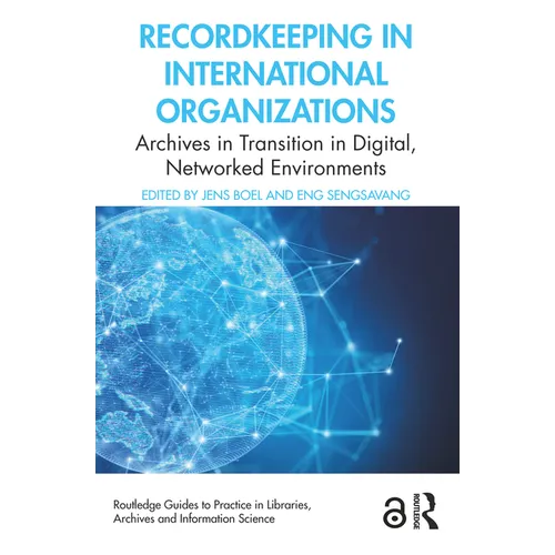 Recordkeeping in International Organizations: Archives in Transition in Digital, Networked Environments - Paperback